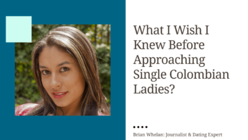 What I Wish I Knew Before Approaching Single Colombian Ladies?
