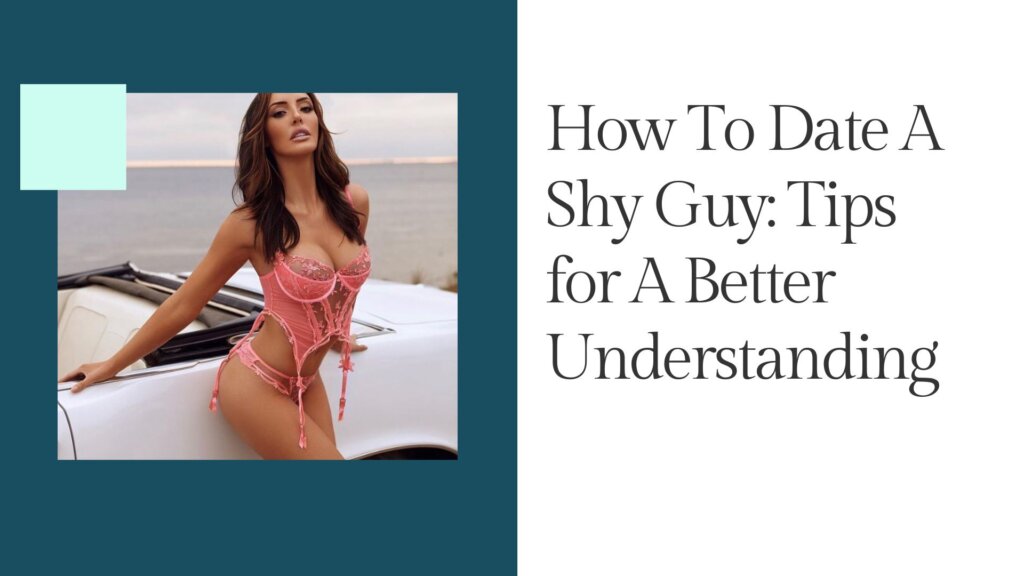 Dating a Shy Guy: The Ultimate Guide