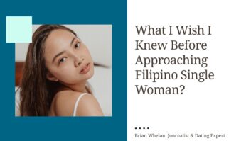 What I Wish I Knew Before Approaching Single Filipino Women